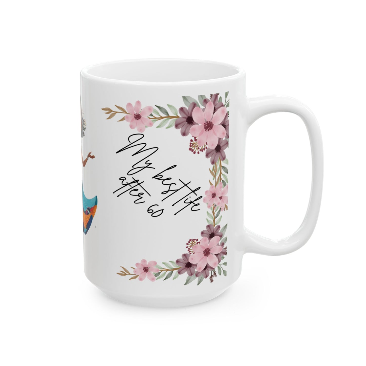 The idea of “my best life after 60” also encourages mindfulness to appreciate the present moment and find joy in past experiences.Ceramic Mug, 11oz,