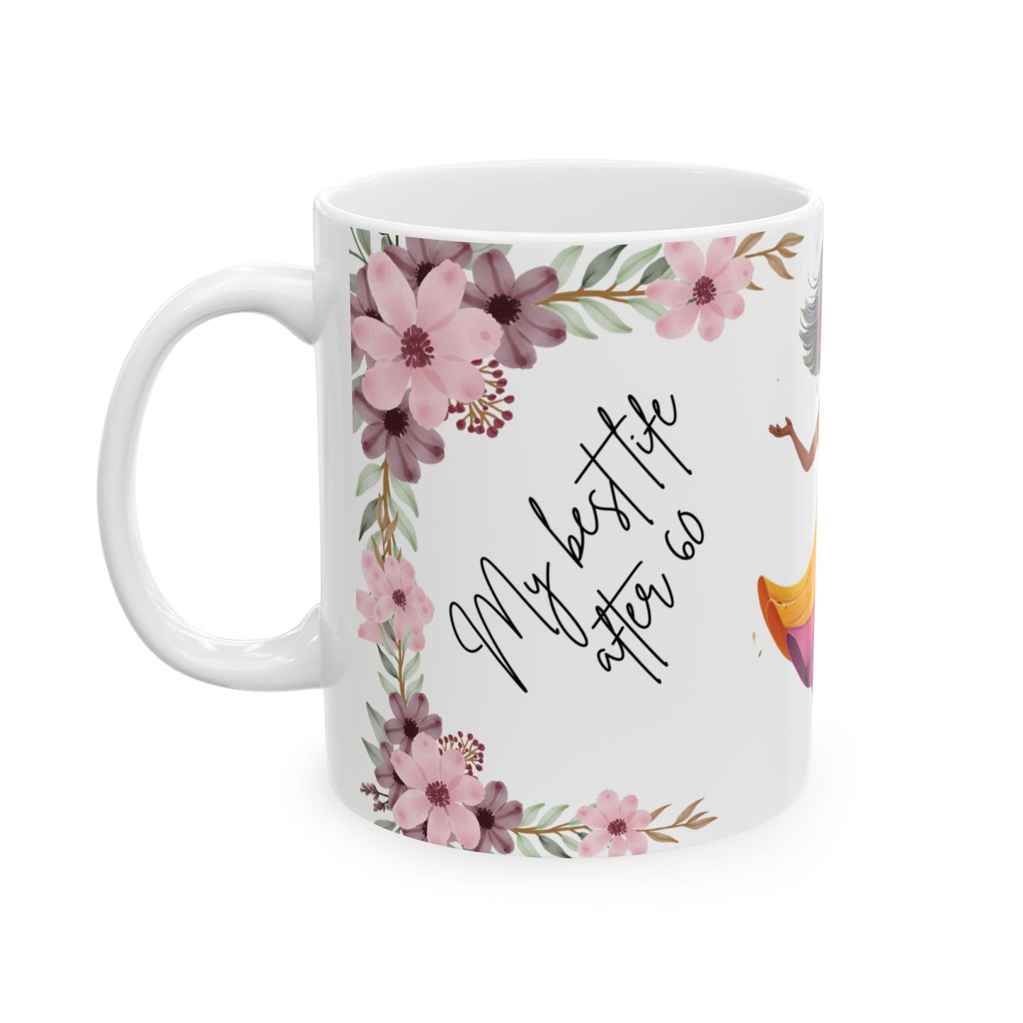 The idea of “my best life after 60” also encourages mindfulness to appreciate the present moment and find joy in past experiences.Ceramic Mug, 11oz,