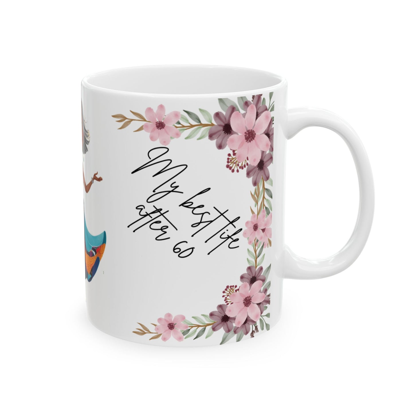 The idea of “my best life after 60” also encourages mindfulness to appreciate the present moment and find joy in past experiences.Ceramic Mug, 11oz,