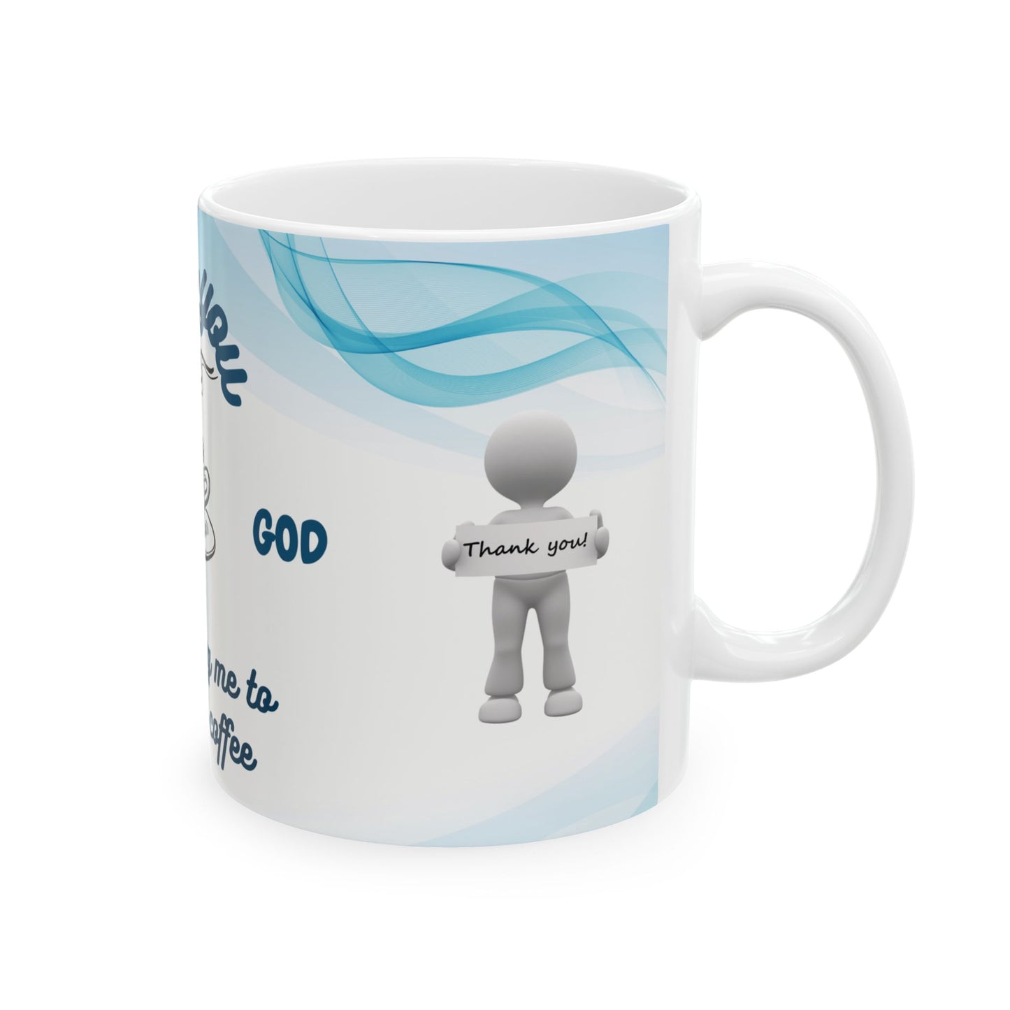 Thank God Ceramic Perfect for starting your day with a positive message Mug, 11oz 15oz